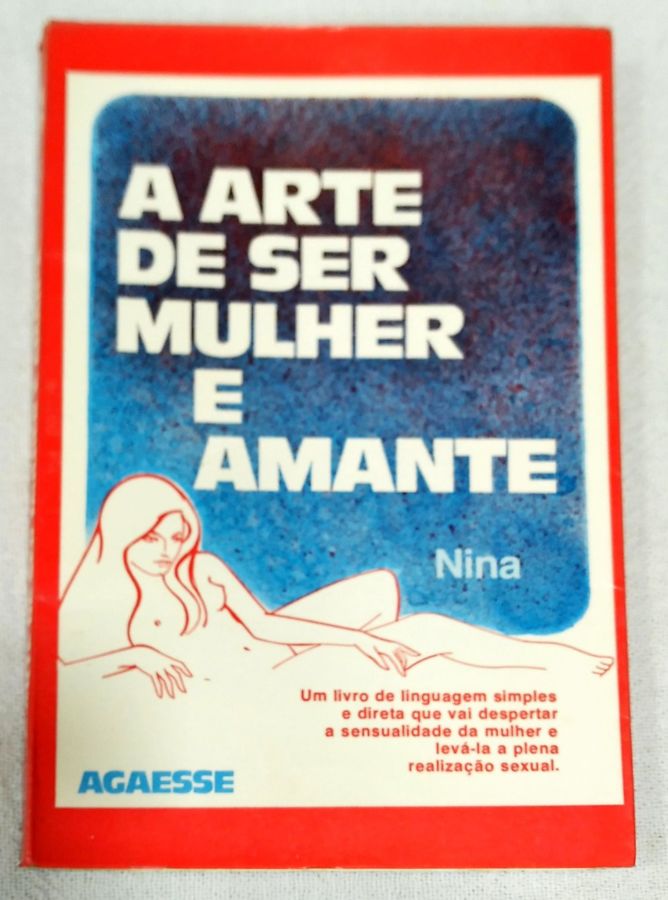 <a href="https://www.touchelivros.com.br/livro/a-arte-de-ser-mulher-e-amante/">A Arte De Ser Mulher E Amante - Nina</a>