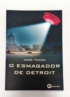 <a href="https://www.touchelivros.com.br/livro/o-esmagador-de-detroit/">O Esmagador de Detroit - José Tucón</a>