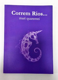 <a href="https://www.touchelivros.com.br/livro/correm-rios/">Correm Rios… - Mari Quarentei</a>