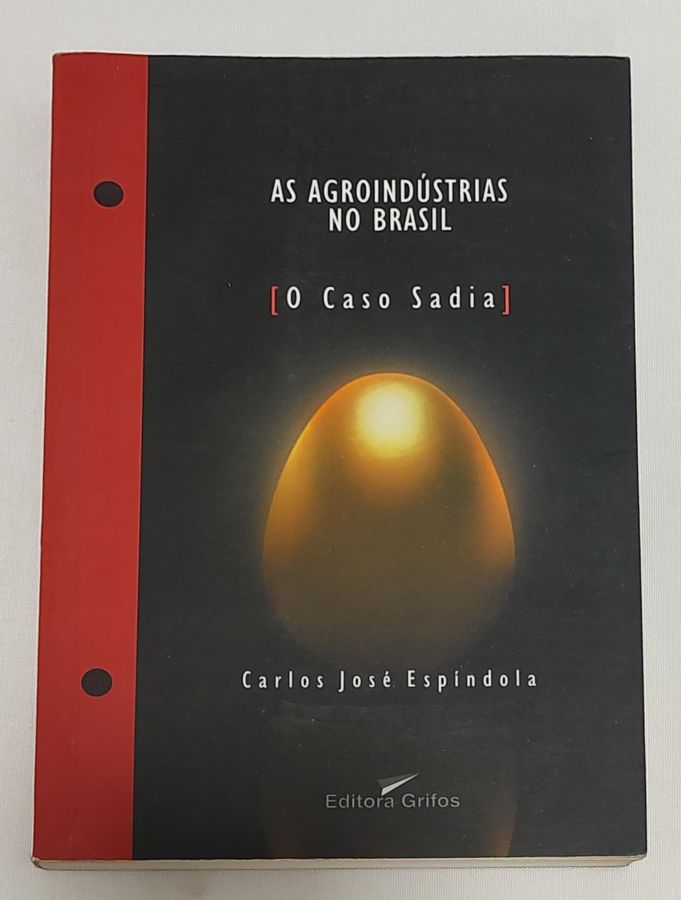 <a href="https://www.touchelivros.com.br/livro/as-agroindustrias-no-brasil-o-caso-sadia/">As Agroindústrias No Brasil: O Caso Sadia - Carlos José Espiíndola</a>