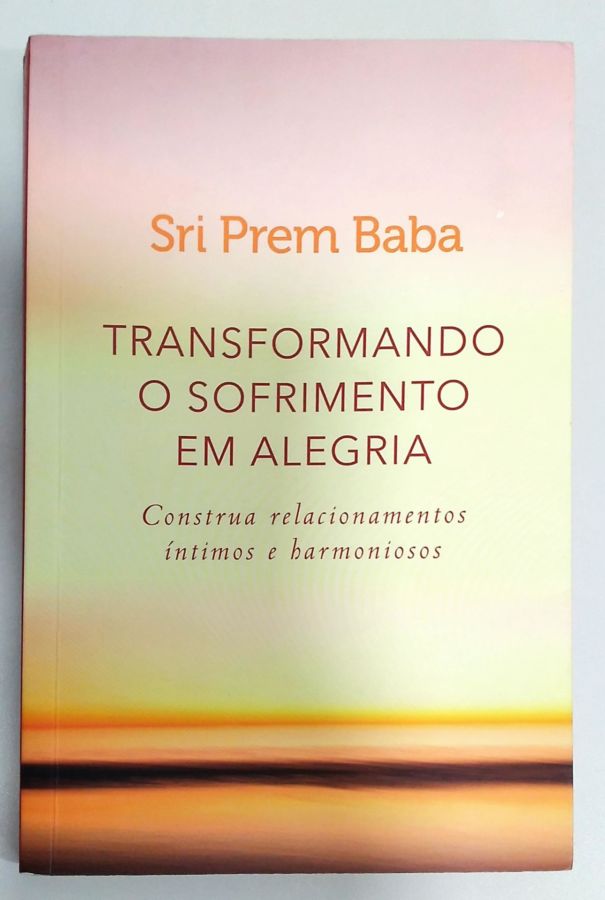 <a href="https://www.touchelivros.com.br/livro/transformando-o-sofrimento-em-alegria/">Transformando O Sofrimento Em Alegria - Sri Prem Baba</a>