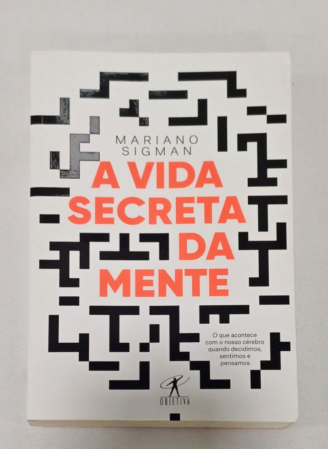 <a href="https://www.touchelivros.com.br/livro/a-vida-secreta-da-mente/">A Vida Secreta Da Mente - Mariano Sigman</a>