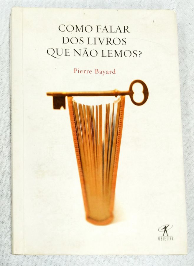 <a href="https://www.touchelivros.com.br/livro/como-falar-dos-livros-que-nao-lemos/">Como Falar Dos Livros Que Não Lemos - Pierre Bayard</a>
