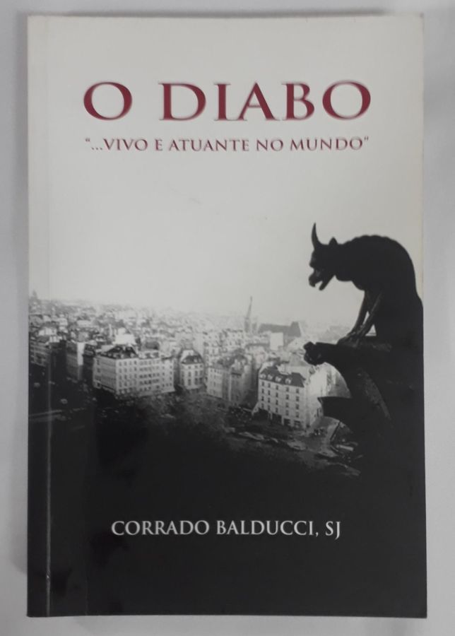 <a href="https://www.touchelivros.com.br/livro/o-diabo-vivo-e-atuante-no-mundo/">O Diabo Vivo E Atuante No Mundo - Corrado Balducci</a>