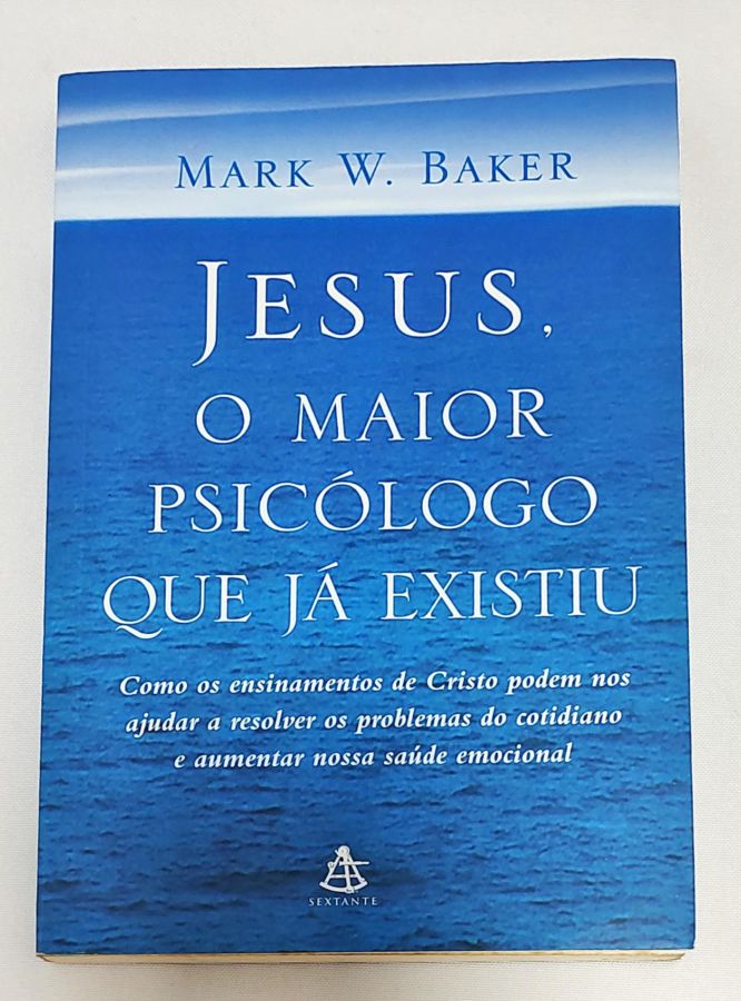 <a href="https://www.touchelivros.com.br/livro/jesus-o-maior-psicologo-que-ja-existiu/">Jesus, O Maior Psicólogo Que Já Existiu - Mark W. Baker</a>