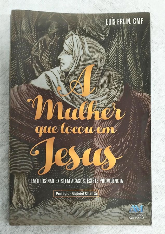 <a href="https://www.touchelivros.com.br/livro/a-mulher-que-tocou-em-jesus/">A Mulher Que Tocou Em Jesus - Luís Erlin</a>