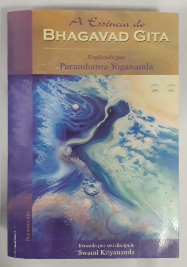<a href="https://www.touchelivros.com.br/livro/a-essencia-do-bhagavad-gita-explicada-por-paramhansa-yogananda/">A Essência Do Bhagavad Gita: Explicada Por Paramhansa Yogananda - Swami Kriyananda</a>