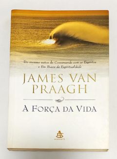 <a href="https://www.touchelivros.com.br/livro/a-forca-da-vida/">A Força Da Vida - James Van Praagh</a>