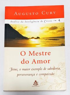 <a href="https://www.touchelivros.com.br/livro/o-mestre-do-amor-jesus-o-maior-exemplo-de-sabedoria-persevaranca-e-compaixao/">O Mestre Do Amor: Jesus, O Maior Exemplo De Sabedoria, Persevarança E Compaixão - Augusto Cury</a>