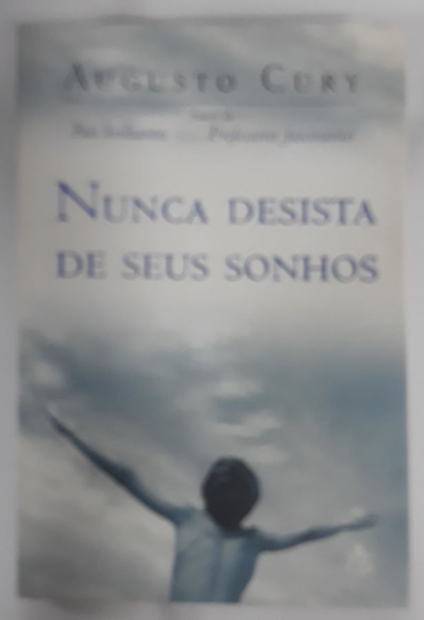 <a href="https://www.touchelivros.com.br/livro/nunca-desista-de-seus-sonhos-2/">Nunca Desista De Seus Sonhos - Augusto Cury</a>