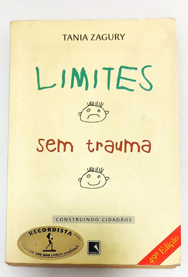 <a href="https://www.touchelivros.com.br/livro/limites-sem-trauma/">Limites Sem Trauma - Tania Zagury</a>
