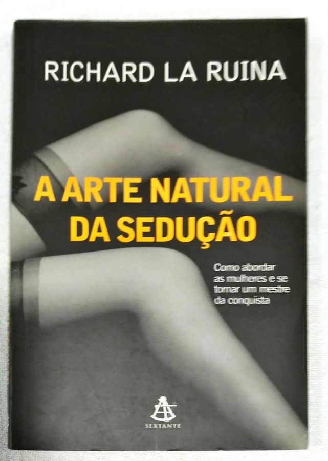 <a href="https://www.touchelivros.com.br/livro/a-arte-natural-da-seducao/">A Arte Natural da Sedução - Richard La Ruina</a>