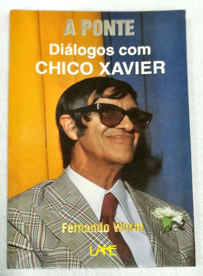 <a href="https://www.touchelivros.com.br/livro/a-ponte-dialogos-com-chico-xavier/">A Ponte – Diálogos Com Chico Xavier - Fernando Worn</a>