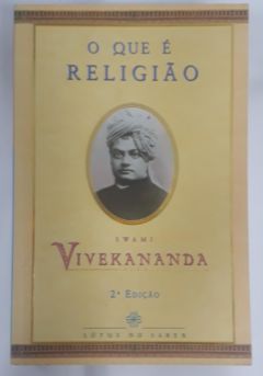 <a href="https://www.touchelivros.com.br/livro/o-que-e-religiao/">O Que É Religião - Swami Vivekananda</a>