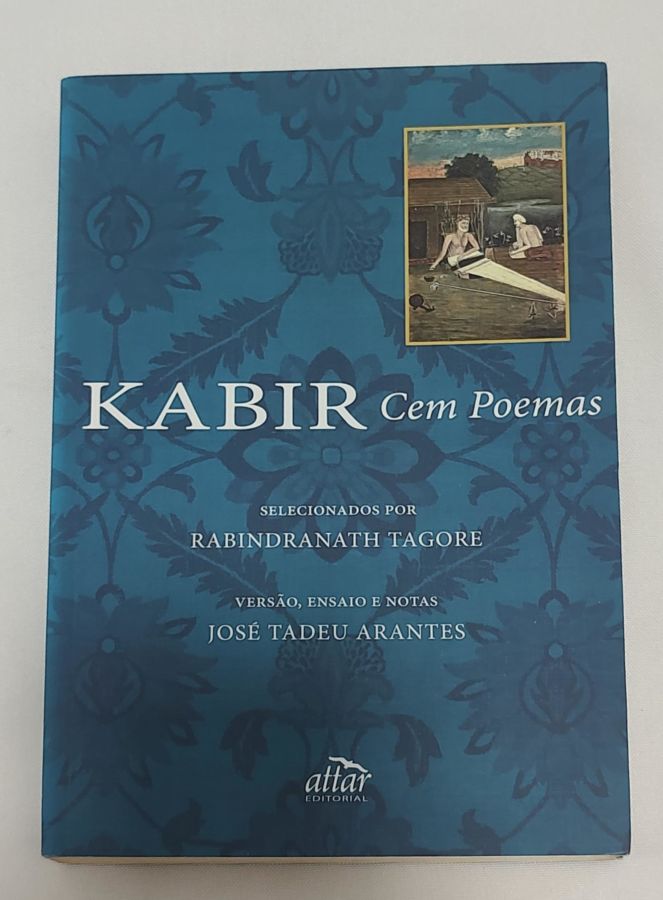 <a href="https://www.touchelivros.com.br/livro/cem-poemas/">Cem Poemas - Kabir</a>
