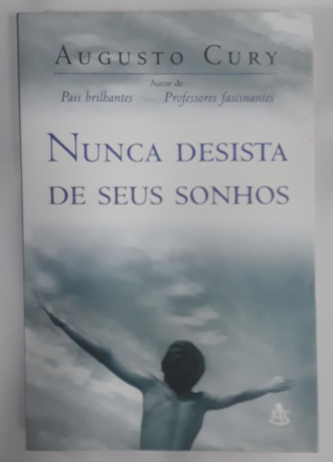 <a href="https://www.touchelivros.com.br/livro/nunca-desista-de-seus-sonhos-3/">Nunca Desista De Seus Sonhos - Augusto Cury</a>