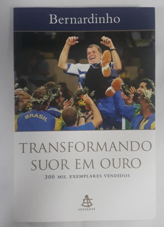 <a href="https://www.touchelivros.com.br/livro/transformando-suor-em-ouro-2/">Transformando Suor Em Ouro - Bernardinho</a>