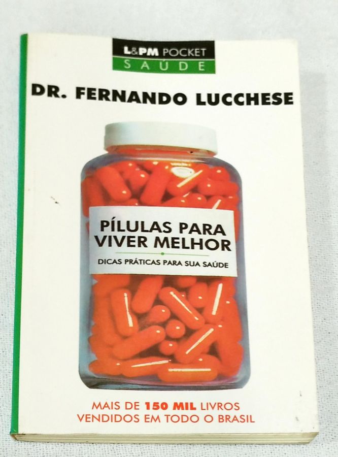 <a href="https://www.touchelivros.com.br/livro/pilulas-para-viver-melhor/">Pílulas Para Viver Melhor - Dr. Fernando Lucchese</a>