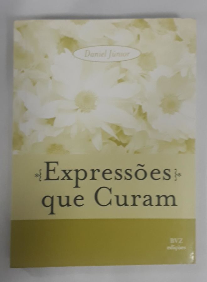 <a href="https://www.touchelivros.com.br/livro/expressoes-que-curam/">Expressões Que Curam - Daniel Júnior</a>