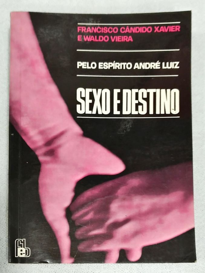<a href="https://www.touchelivros.com.br/livro/sexo-e-destino-2/">Sexo E Destino - Francisco Cândico Xavier; Waldo Vieira; André Luiz</a>