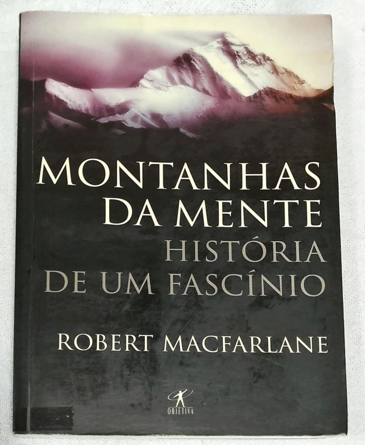 <a href="https://www.touchelivros.com.br/livro/montanhas-da-mente-historia-de-um-fascinio/">Montanhas Da Mente: História De Um Fascínio - Robert Macfarlane</a>