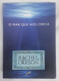 <a href="https://www.touchelivros.com.br/livro/o-mar-que-nos-cerca/">O Mar Que Nos Cerca - Rachel Carson</a>