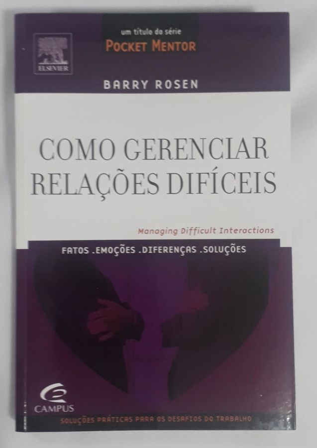 <a href="https://www.touchelivros.com.br/livro/como-gerenciar-relacoes-dificeis/">Como Gerenciar Relações Difíceis - Barry Rosen</a>