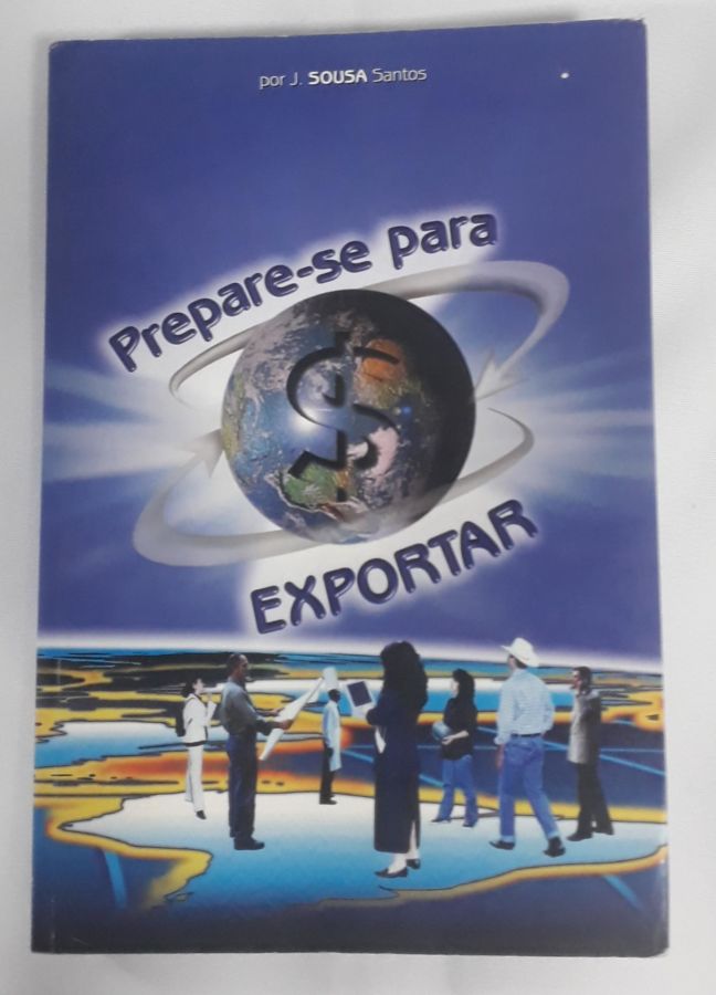 <a href="https://www.touchelivros.com.br/livro/prepare-se-para-exportar/">Prepare-se Para Exportar - J. Sousa Santos</a>