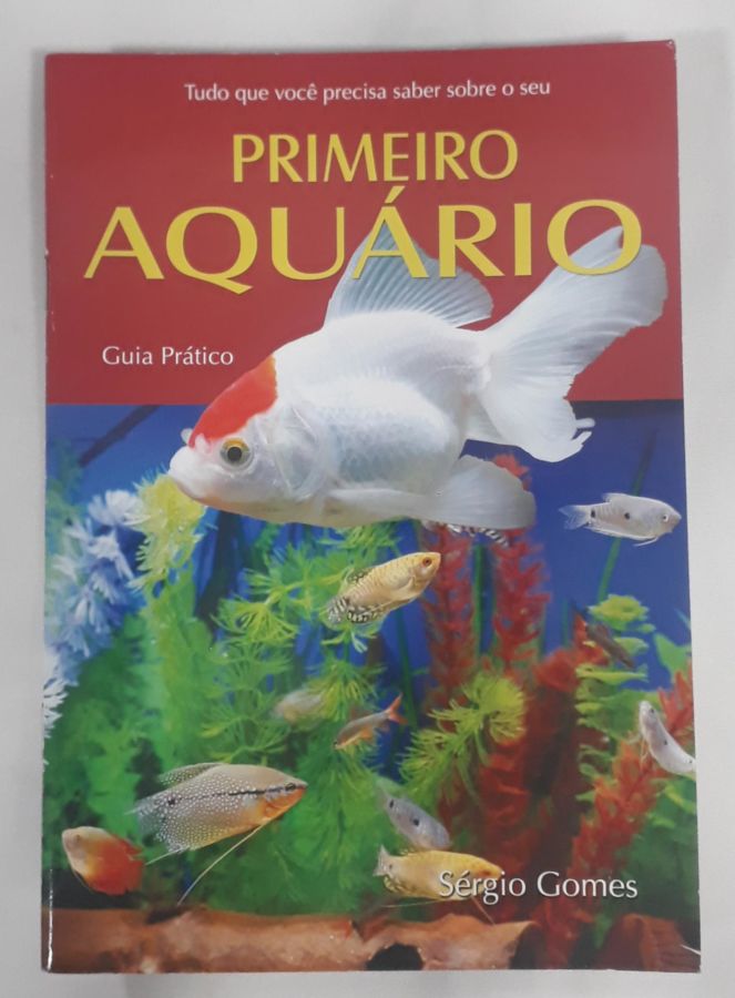 <a href="https://www.touchelivros.com.br/livro/primeiro-aquario-guia-pratico/">Primeiro Aquário Guia Prático - Sérgio Gomes</a>