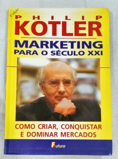 <a href="https://www.touchelivros.com.br/livro/marketing-para-o-seculo-xxi-2/">Marketing Para O Século XXI - Philip Kotler</a>