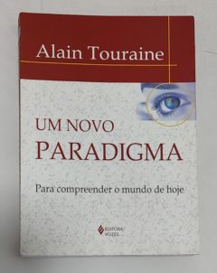 <a href="https://www.touchelivros.com.br/livro/um-novo-paradigma-para-compreender-o-mundo-de-hoje/">Um Novo Paradigma: Para Compreender O Mundo De hoje - Alain Touraine</a>