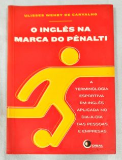 <a href="https://www.touchelivros.com.br/livro/o-ingles-na-marca-do-penalti/">O Inglês Na Marca Do Pênalti - Ulisses Wehby De Carvalho</a>