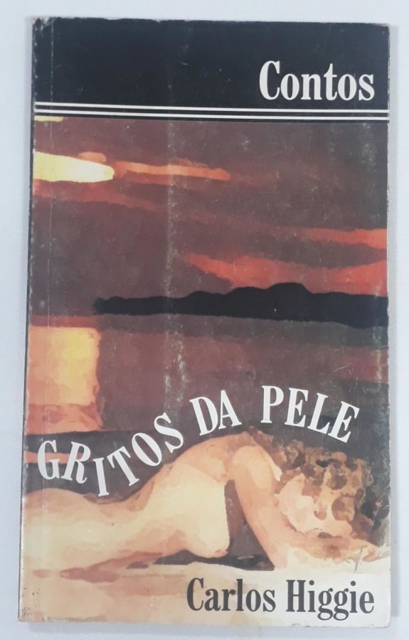 <a href="https://www.touchelivros.com.br/livro/contos-gritos-da-pele/">Contos Gritos Da Pele - Carlos Higgie</a>
