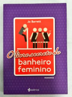 <a href="https://www.touchelivros.com.br/livro/o-livro-secreto-do-banheiro-feminino/">O Livro Secreto Do Banheiro Feminino - Jo Barrett</a>