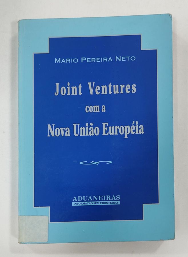 <a href="https://www.touchelivros.com.br/livro/joint-ventures-com-a-nova-uniao-europeia/">Joint Ventures Com A Nova União Européia - Mario Pereira Neto</a>