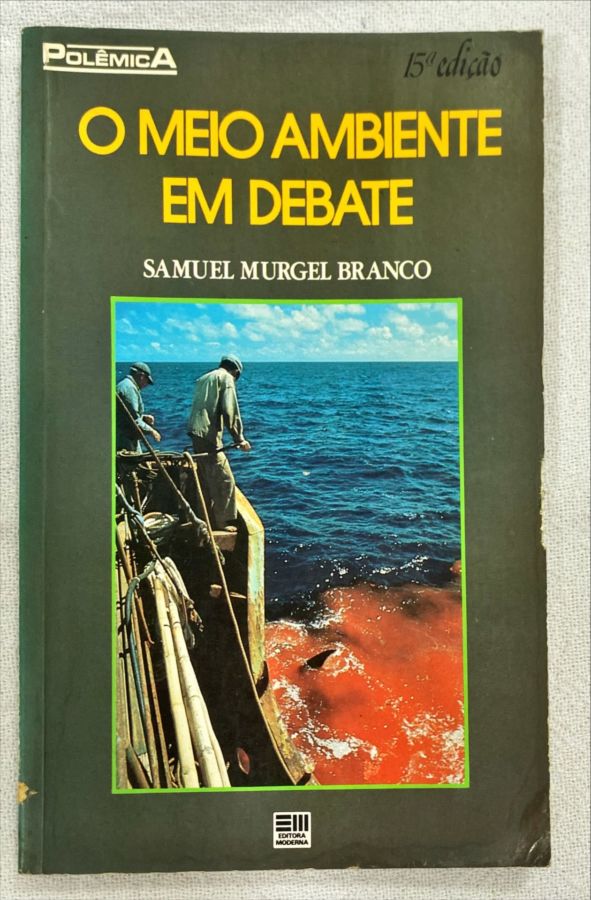 <a href="https://www.touchelivros.com.br/livro/o-meio-ambiente-em-debate/">O Meio Ambiente Em Debate - Samuel Murgel Branco</a>