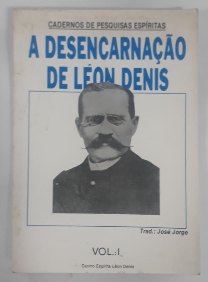 <a href="https://www.touchelivros.com.br/livro/a-desencarnacao-de-leon-denis/">A Desencarnação De Léon Denis - José Jorge</a>