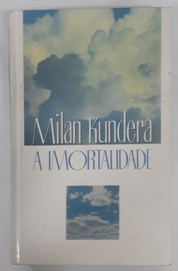 <a href="https://www.touchelivros.com.br/livro/a-imortalidade/">A Imortalidade - Milan Kundera</a>