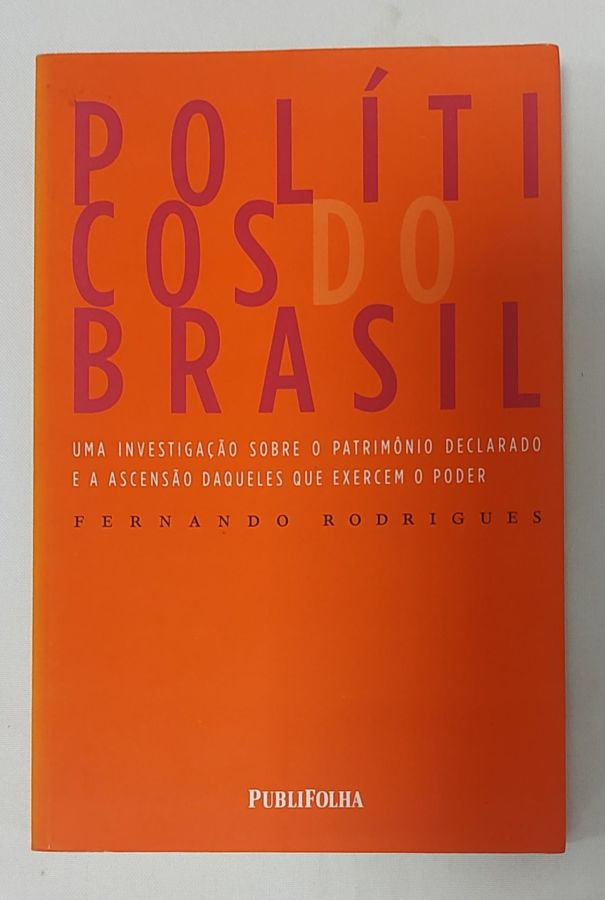 <a href="https://www.touchelivros.com.br/livro/politicos-do-brasil/">Políticos Do Brasil - Fernando Rodrigues</a>