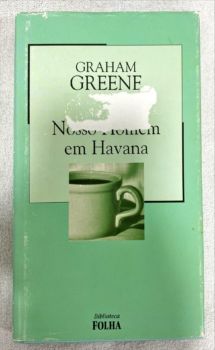 <a href="https://www.touchelivros.com.br/livro/nosso-homem-em-havana-2/">Nosso Homem Em Havana - Graham Greene</a>