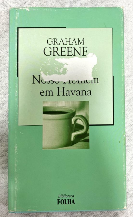 <a href="https://www.touchelivros.com.br/livro/nosso-homem-em-havana-2/">Nosso Homem Em Havana - Graham Greene</a>