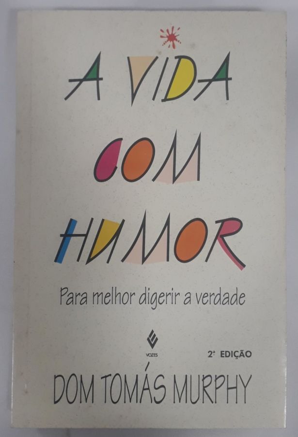 <a href="https://www.touchelivros.com.br/livro/a-vida-com-humor/">A Vida Com Humor - Tomas Guilherme Murphy</a>