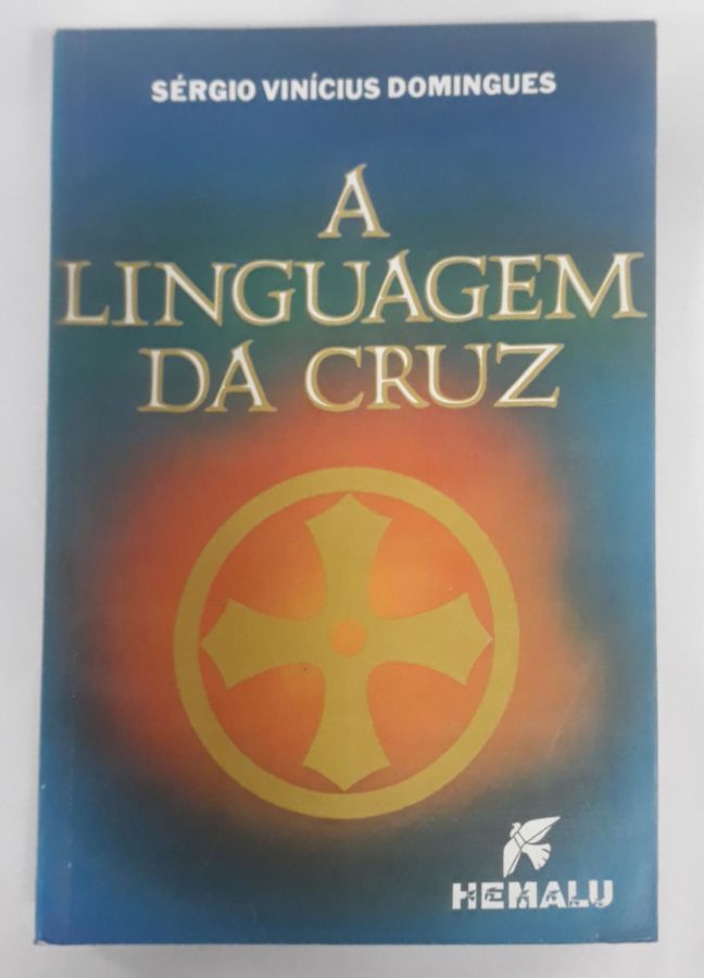 <a href="https://www.touchelivros.com.br/livro/a-linguagem-da-cruz/">A Linguagem Da Cruz - Sergio Vinícius Domingues</a>