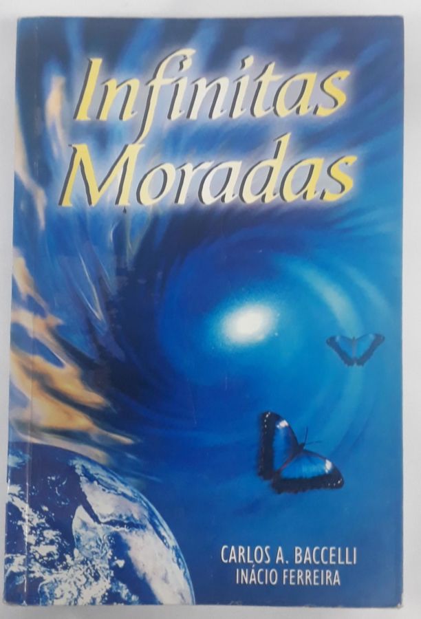 <a href="https://www.touchelivros.com.br/livro/infinitas-moradas/">Infinitas Moradas - Carlos A. Bacelli ; Inácio Ferreira</a>
