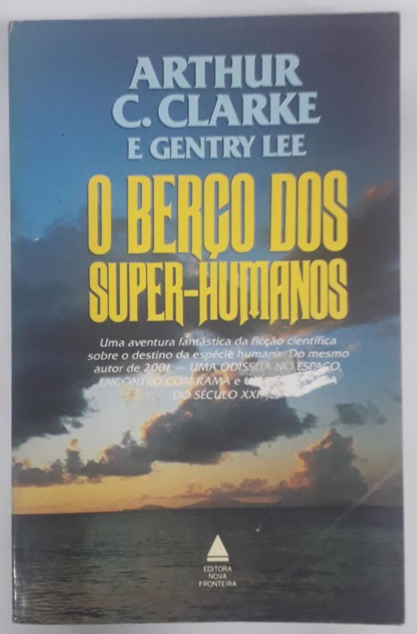 <a href="https://www.touchelivros.com.br/livro/o-berco-dos-super-humanos/">O Berço Dos Super-Humanos - Arthur C. Clarke</a>