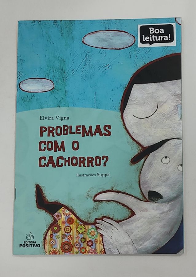 <a href="https://www.touchelivros.com.br/livro/problemas-com-o-cachorro-2/">Problemas Com O Cachorro? - Elvira Vigna</a>
