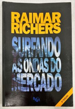 <a href="https://www.touchelivros.com.br/livro/surfando-as-ondas-do-mercado/">Surfando As Ondas Do Mercado - Raimar Richers</a>