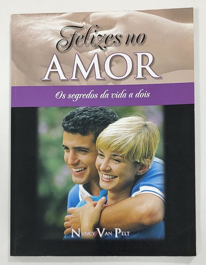 <a href="https://www.touchelivros.com.br/livro/felizes-no-amor-os-segredos-da-vida-a-dois/">Felizes No Amor: Os Segredos Da Vida A Dois - Nancy Van Pelt</a>