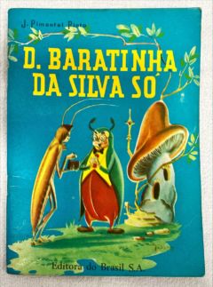 <a href="https://www.touchelivros.com.br/livro/d-baratinha-da-silva-so/">D. Baratinha Da Silva Só - J. Pimentel Pinto</a>