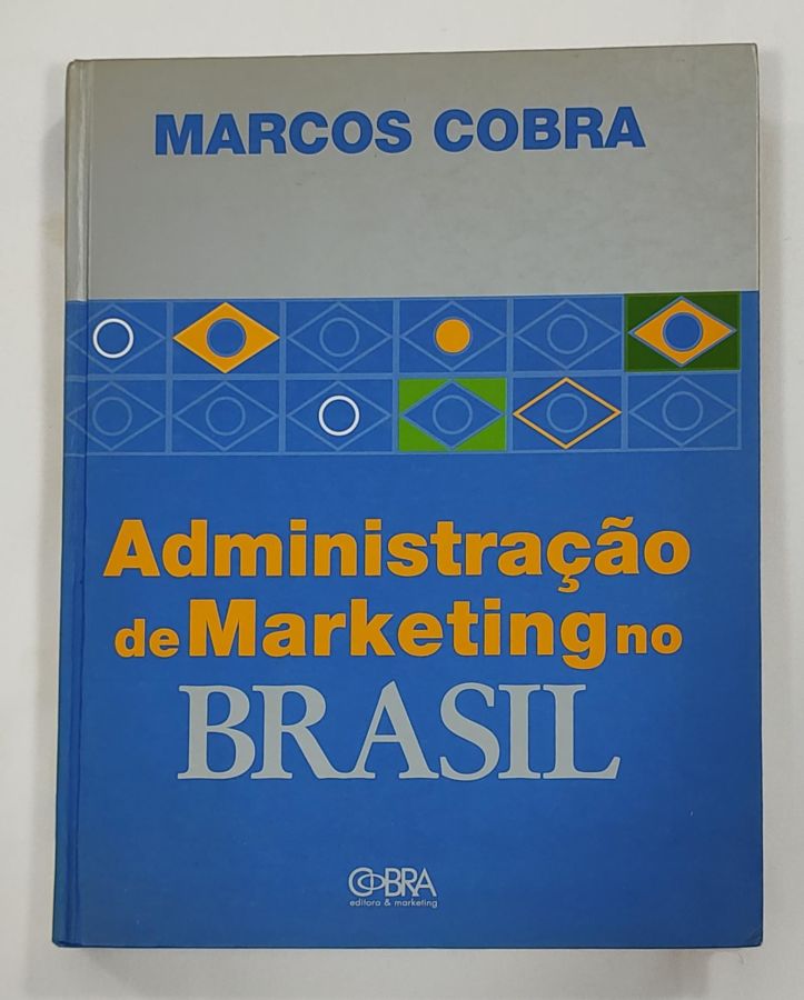 <a href="https://www.touchelivros.com.br/livro/administracao-de-marketing-no-brasil/">Administração De Marketing No Brasil - Marcos Cobra</a>